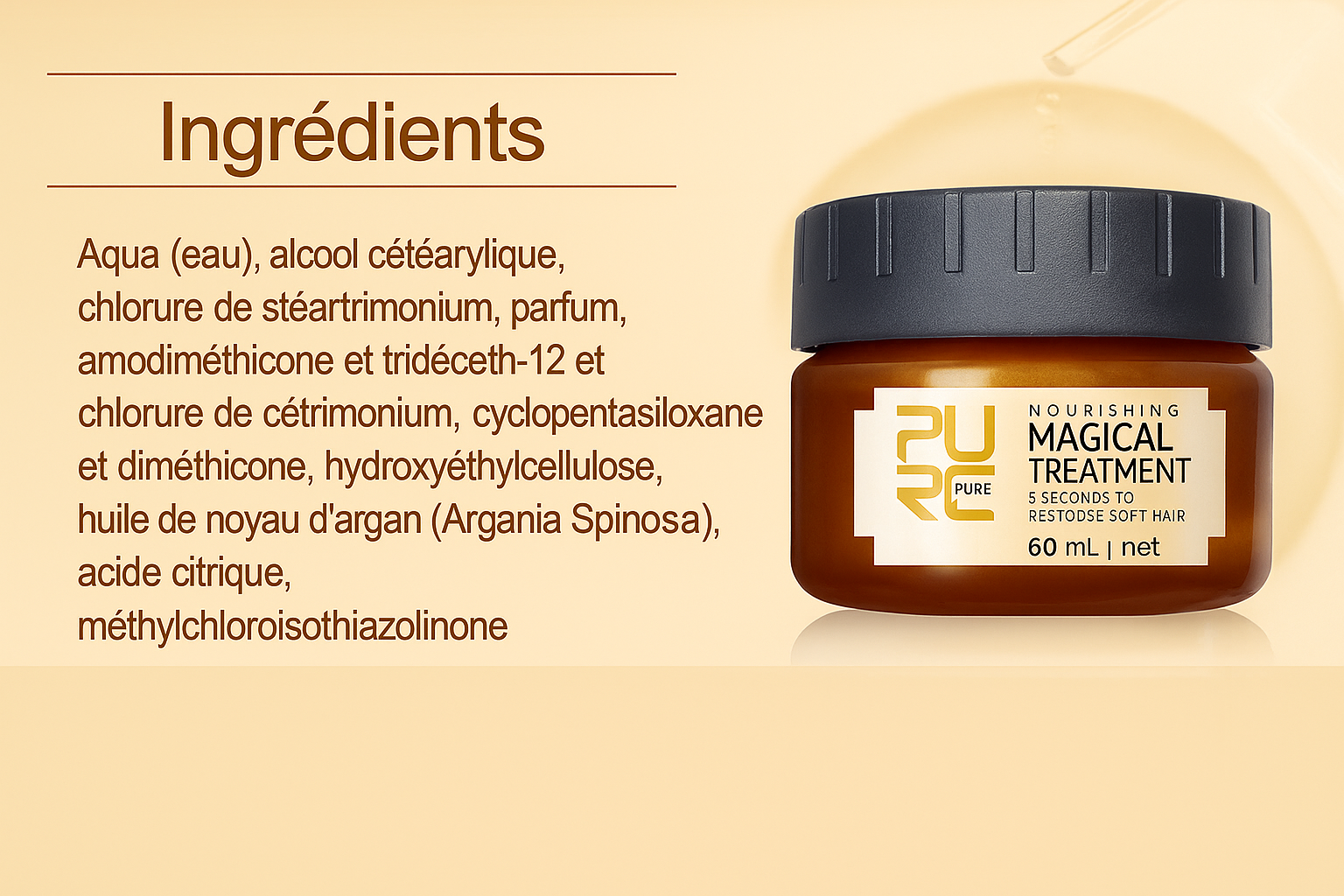 Liste des ingrédients du soin capillaire nourrissant Magical Treatment PURE à l’huile d’argan, présenté en pot de 60 ml, avec texture et formulation détaillées